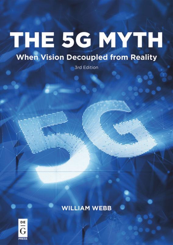 Cover: 9781547417285 | The 5G Myth | When Vision Decoupled from Reality | William Webb | Buch