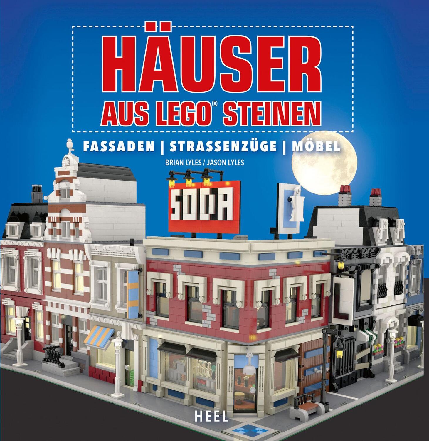 Cover: 9783958435186 | Häuser aus LEGO® Steinen | Fassaden, Straßenzüge, Möbel | Brian Lyles