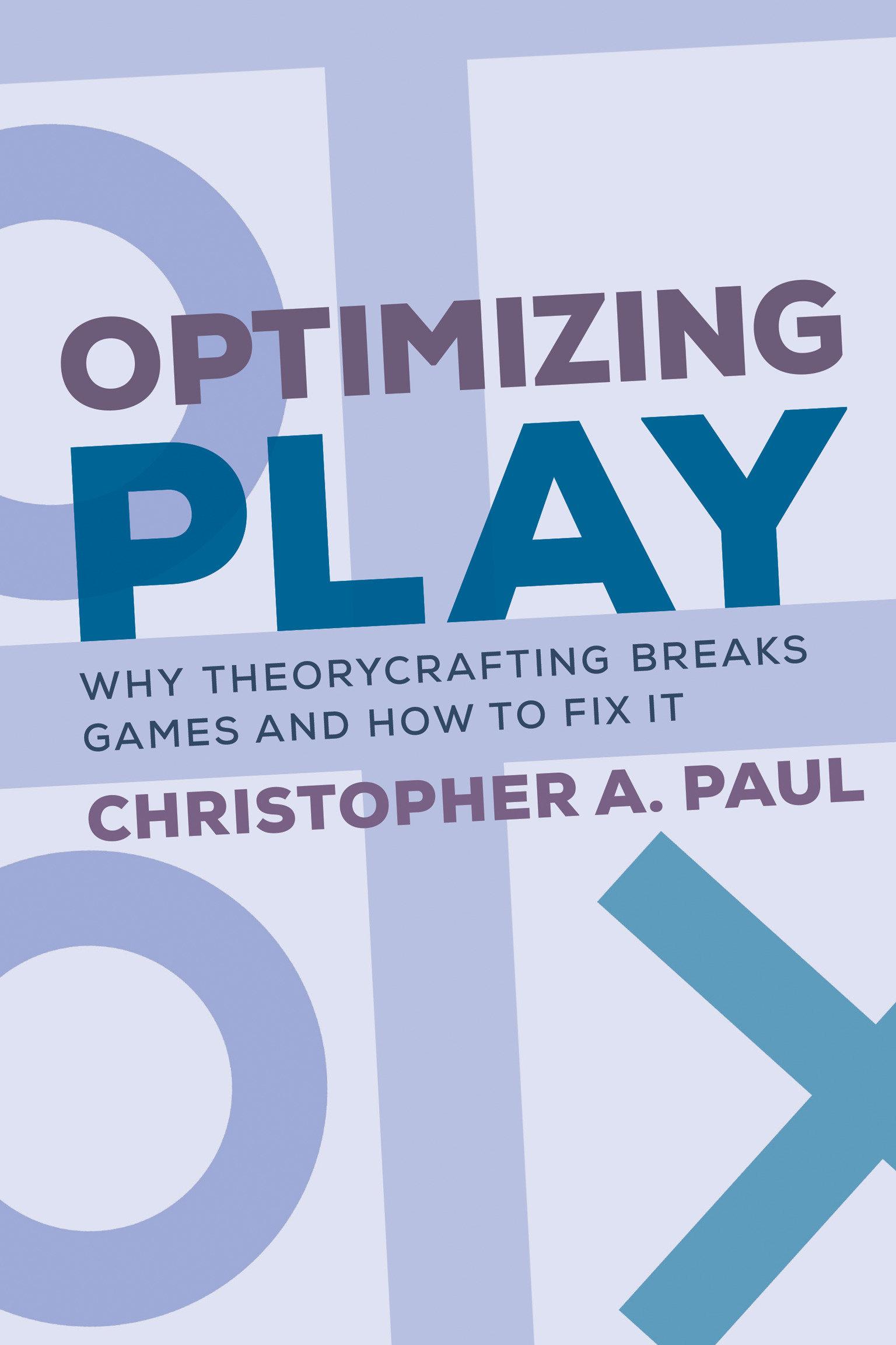 Cover: 9780262547789 | Optimizing Play | Why Theorycrafting Breaks Games and How to Fix It