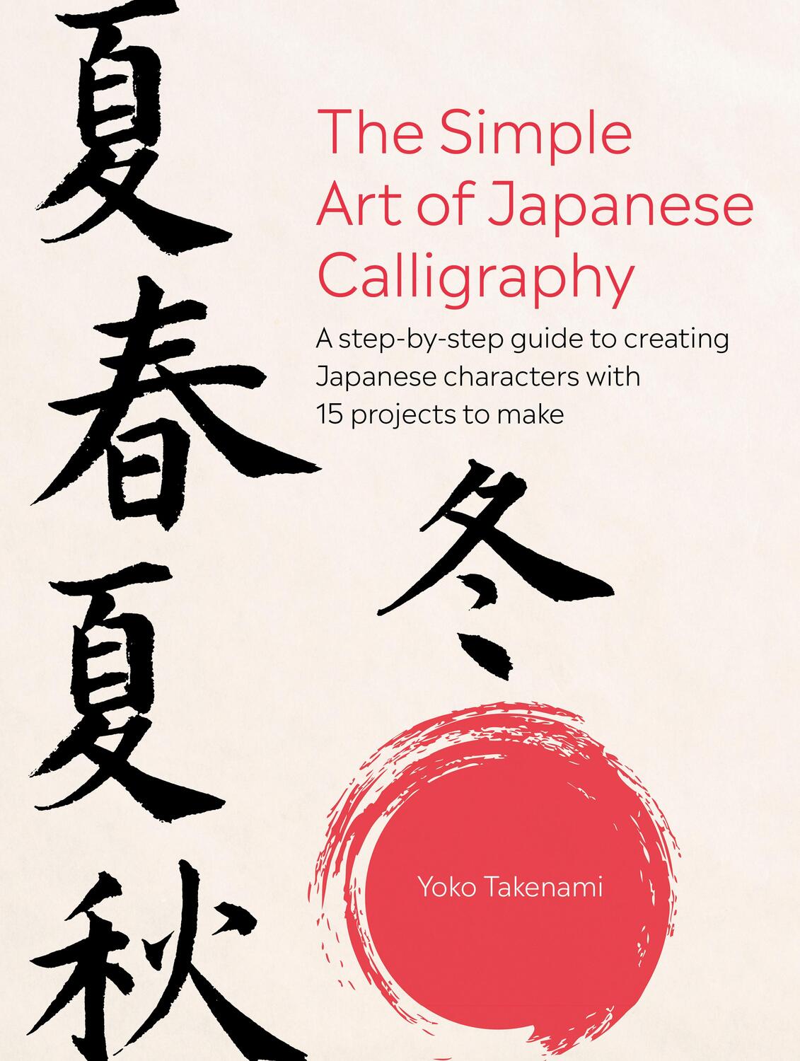 Cover: 9781800652255 | The Simple Art of Japanese Calligraphy | Yoko Takenami | Taschenbuch