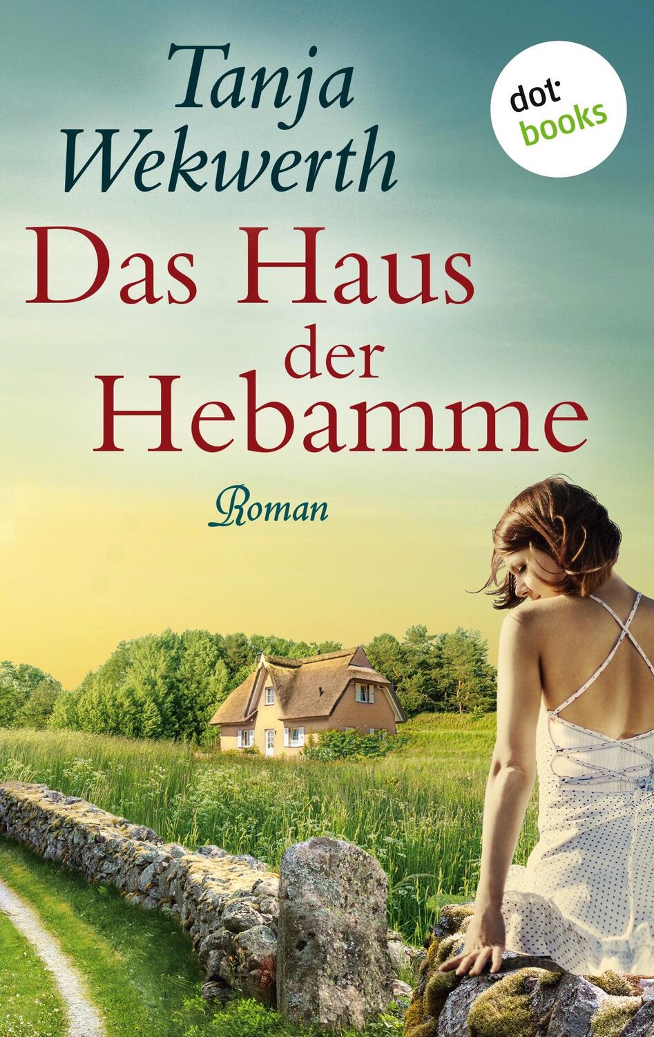 Cover: 9783961485246 | Das Haus der Hebamme | Roman | Tanja Wekwerth | Taschenbuch | Deutsch