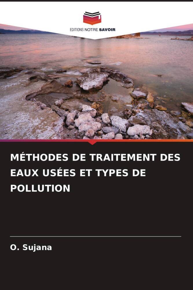 Cover: 9786206340140 | MÉTHODES DE TRAITEMENT DES EAUX USÉES ET TYPES DE POLLUTION | Sujana