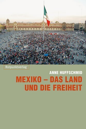 Cover: 9783858694270 | Mexiko - das Land und die Freiheit | Anne Huffschmid | Taschenbuch