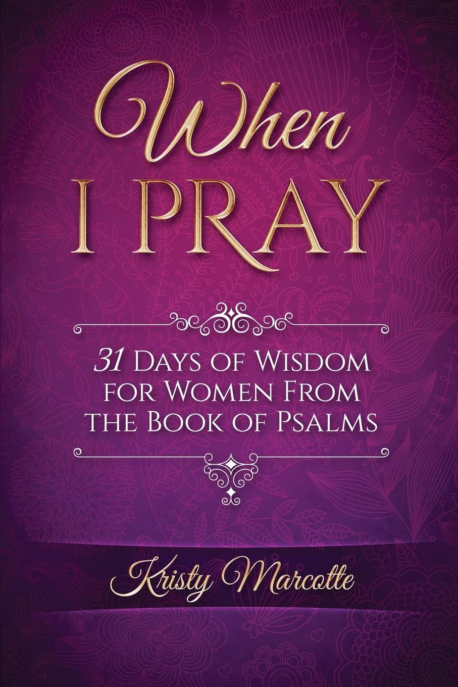 Cover: 9780998407913 | When I Pray | 31 Days of Wisdom for Women From the Book of Psalms
