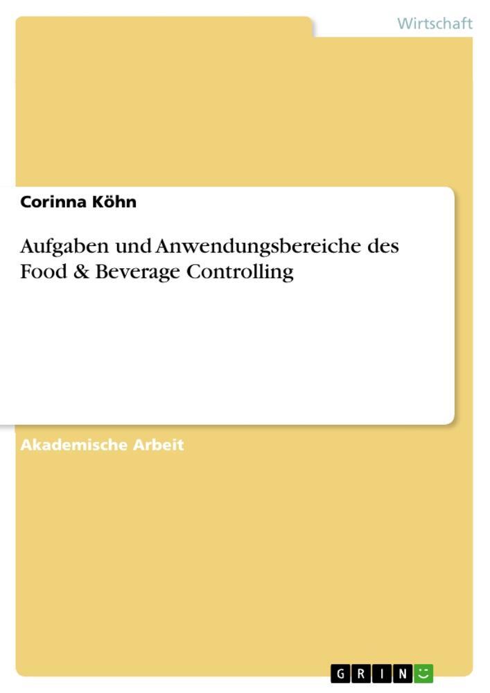 Cover: 9783656923473 | Aufgaben und Anwendungsbereiche des Food &amp; Beverage Controlling | Köhn