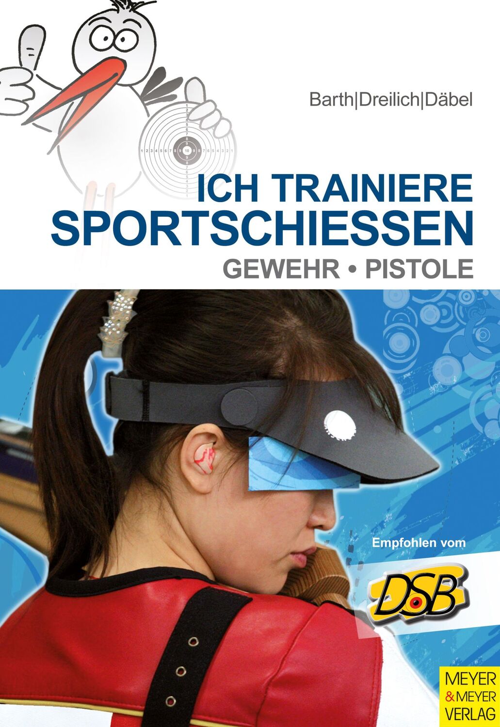 Cover: 9783898999830 | Ich trainiere Sportschießen | Gewehr - Pistole | Katrin Barth (u. a.)