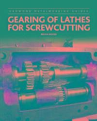 Cover: 9781785002502 | Gearing of Lathes for Screwcutting | Brian Wood | Buch | Gebunden