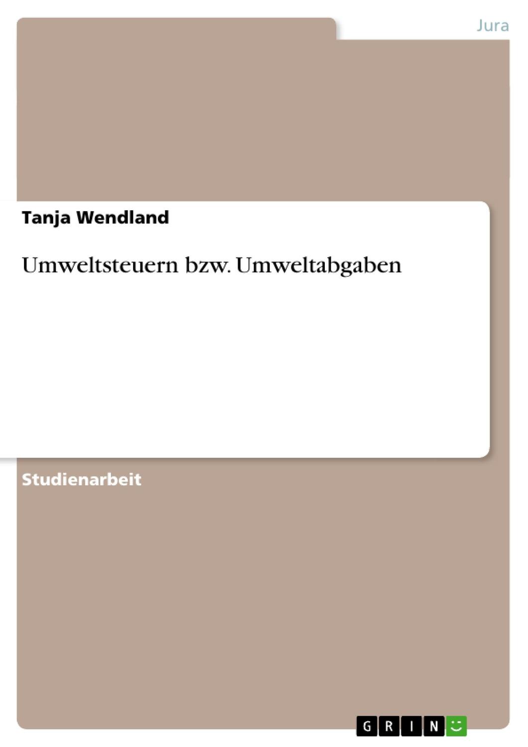 Cover: 9783640858675 | Umweltsteuern bzw. Umweltabgaben | Tanja Wendland | Taschenbuch | 2011