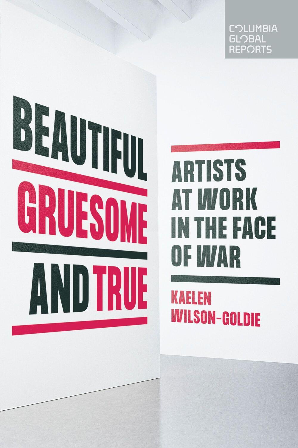 Cover: 9781735913728 | Beautiful, Gruesome, and True | Artists at Work in the Face of War
