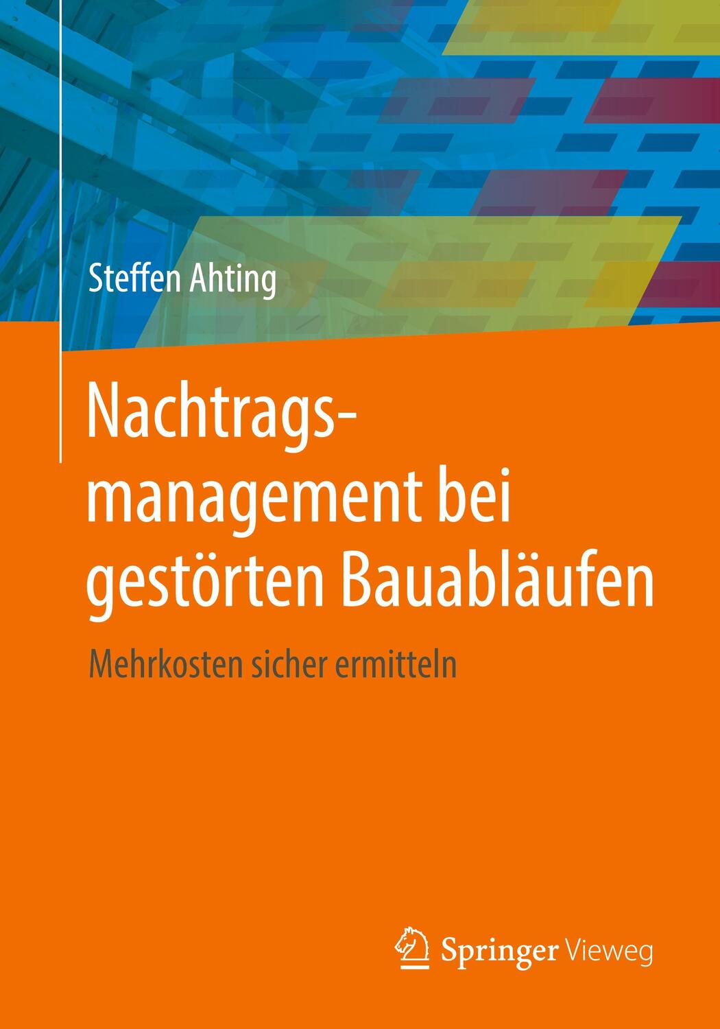 Cover: 9783658305147 | Nachtragsmanagement bei gestörten Bauabläufen | Steffen Ahting | Buch