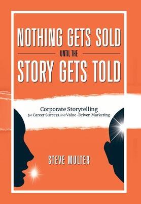 Cover: 9798985770612 | Nothing Gets Sold Until the Story Gets Told | Steve Multer | Buch