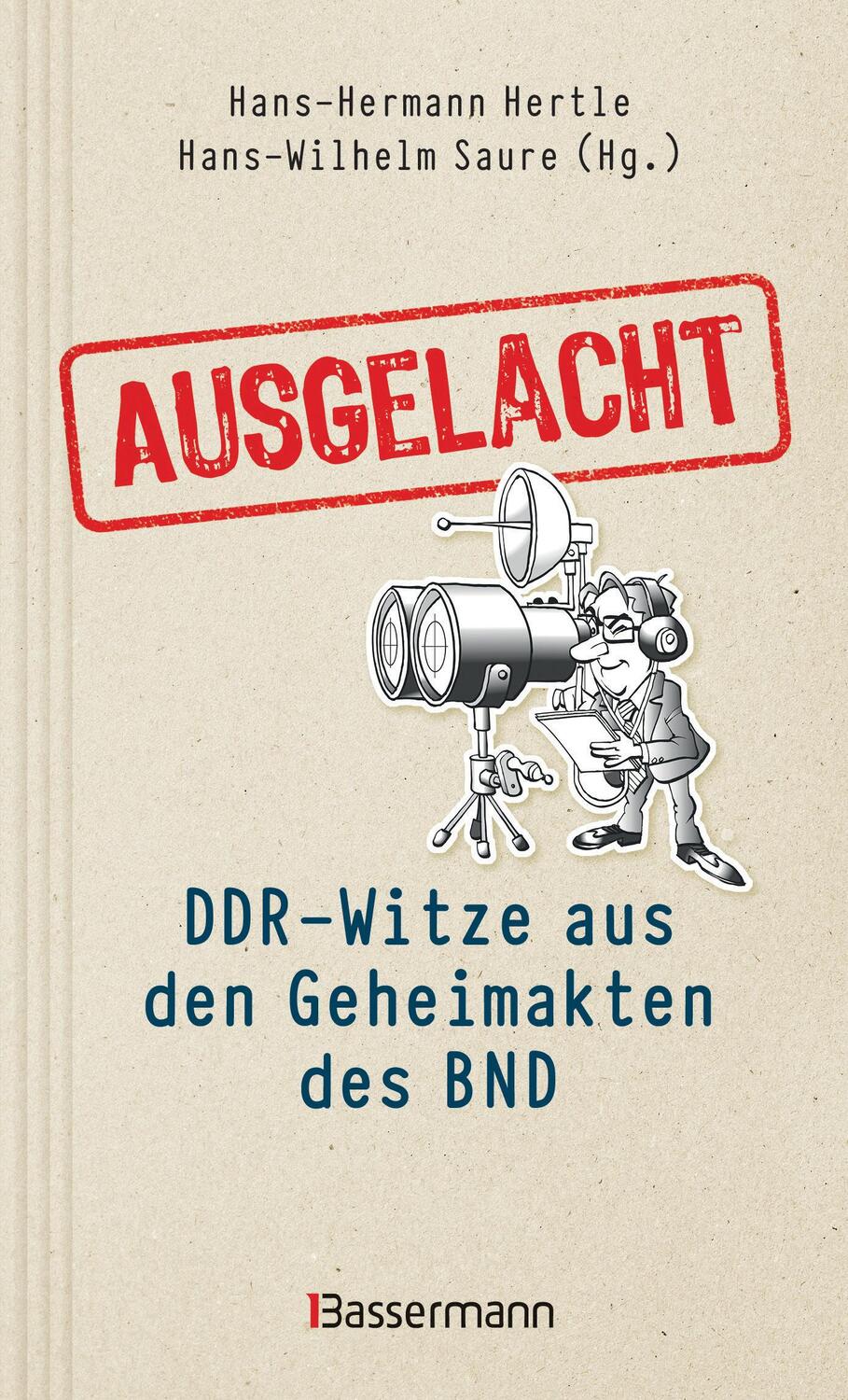 Cover: 9783809447498 | Ausgelacht: DDR-Witze aus den Geheimakten des BND. Kein Witz! Gab´s...