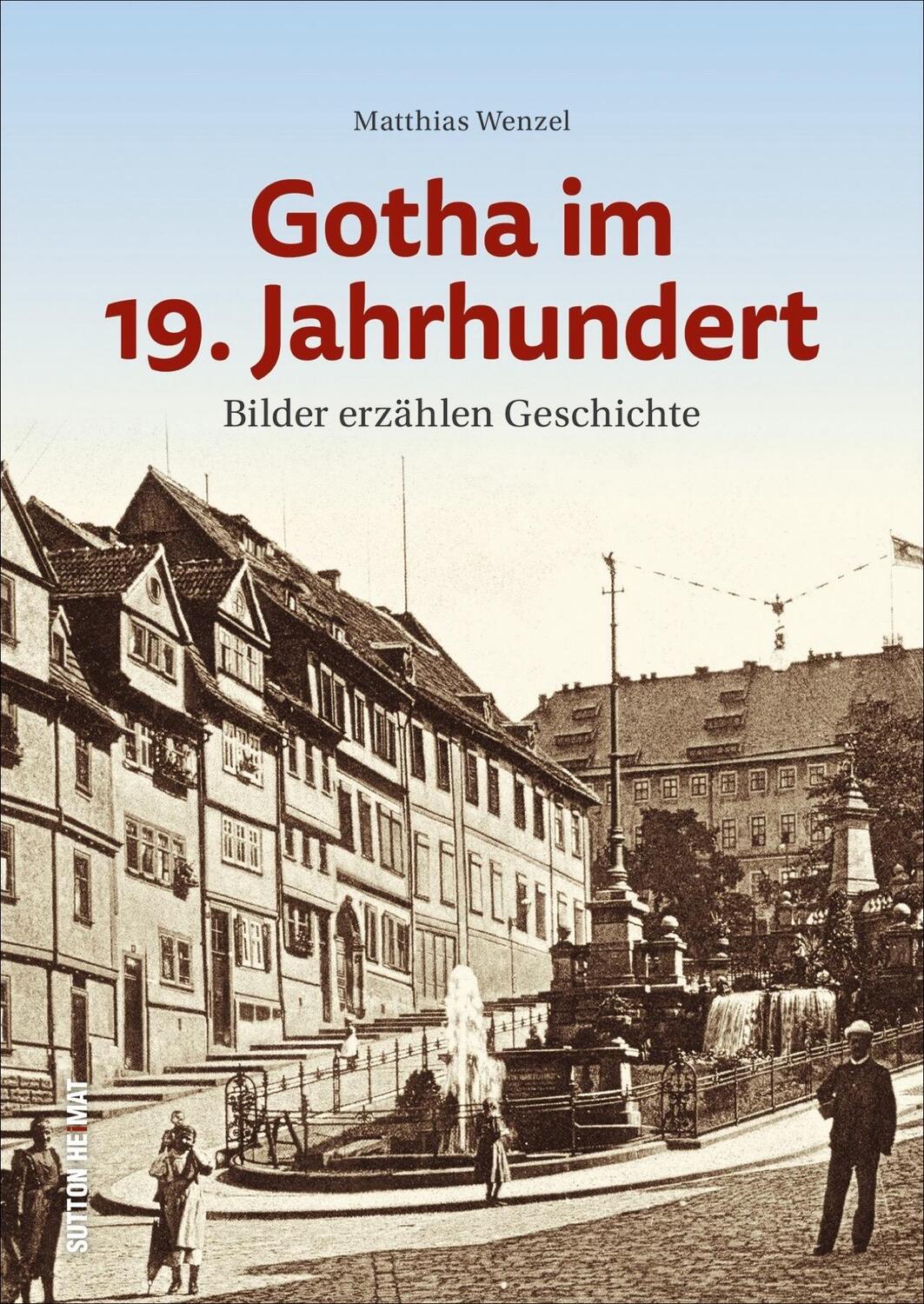 Cover: 9783963032585 | Gotha im 19. Jahrhundert | Bilder erzählen Geschichte | Wenzel | Buch