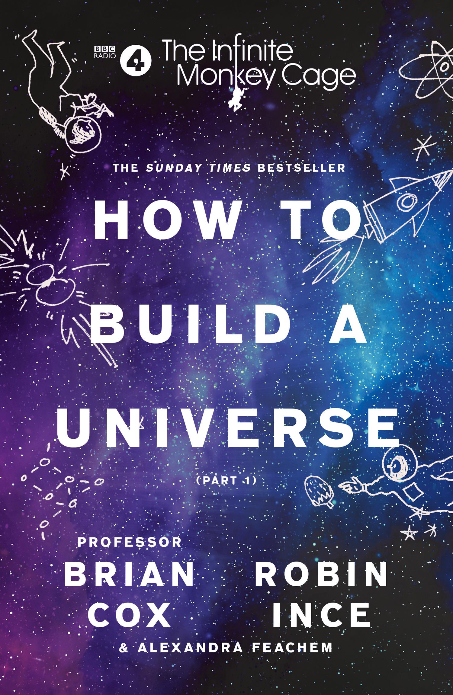 Cover: 9780008276324 | The Infinite Monkey Cage - How to Build a Universe | Feachem (u. a.)