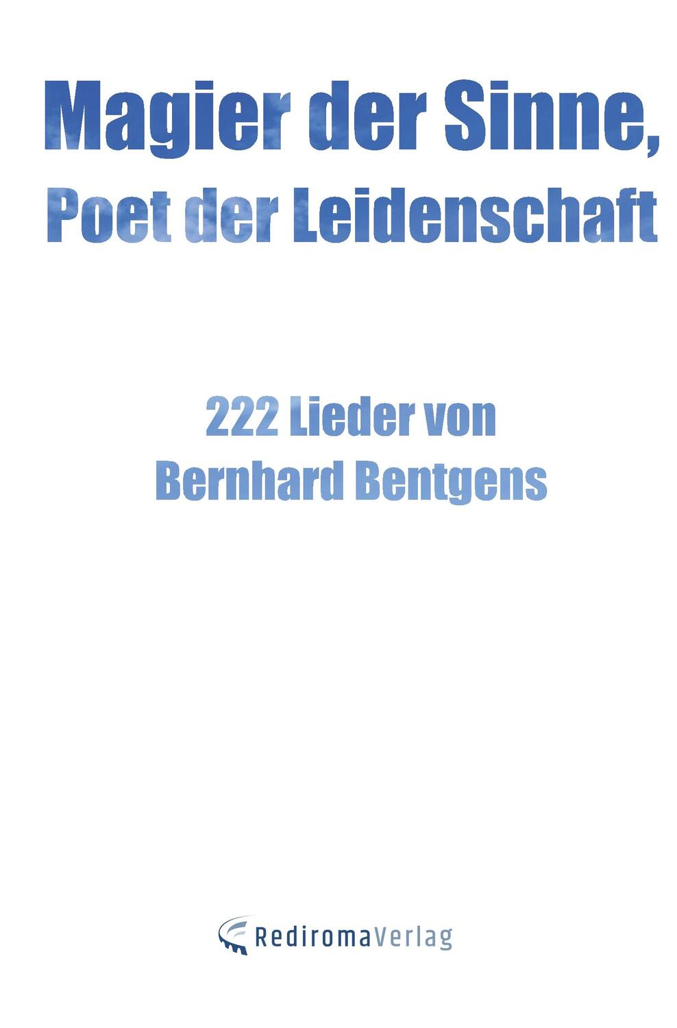 Cover: 9783961037971 | Magier der Sinne, Poet der Leidenschaft | Bernhard Bentgens | Buch