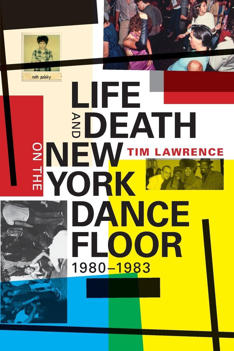 Cover: 9780822362029 | Life and Death on the New York Dance Floor, 1980-1983 | Tim Lawrence