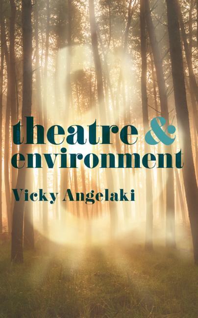 Cover: 9781137609830 | Theatre &amp; Environment | Theatre And | Vicky Angelaki | Taschenbuch