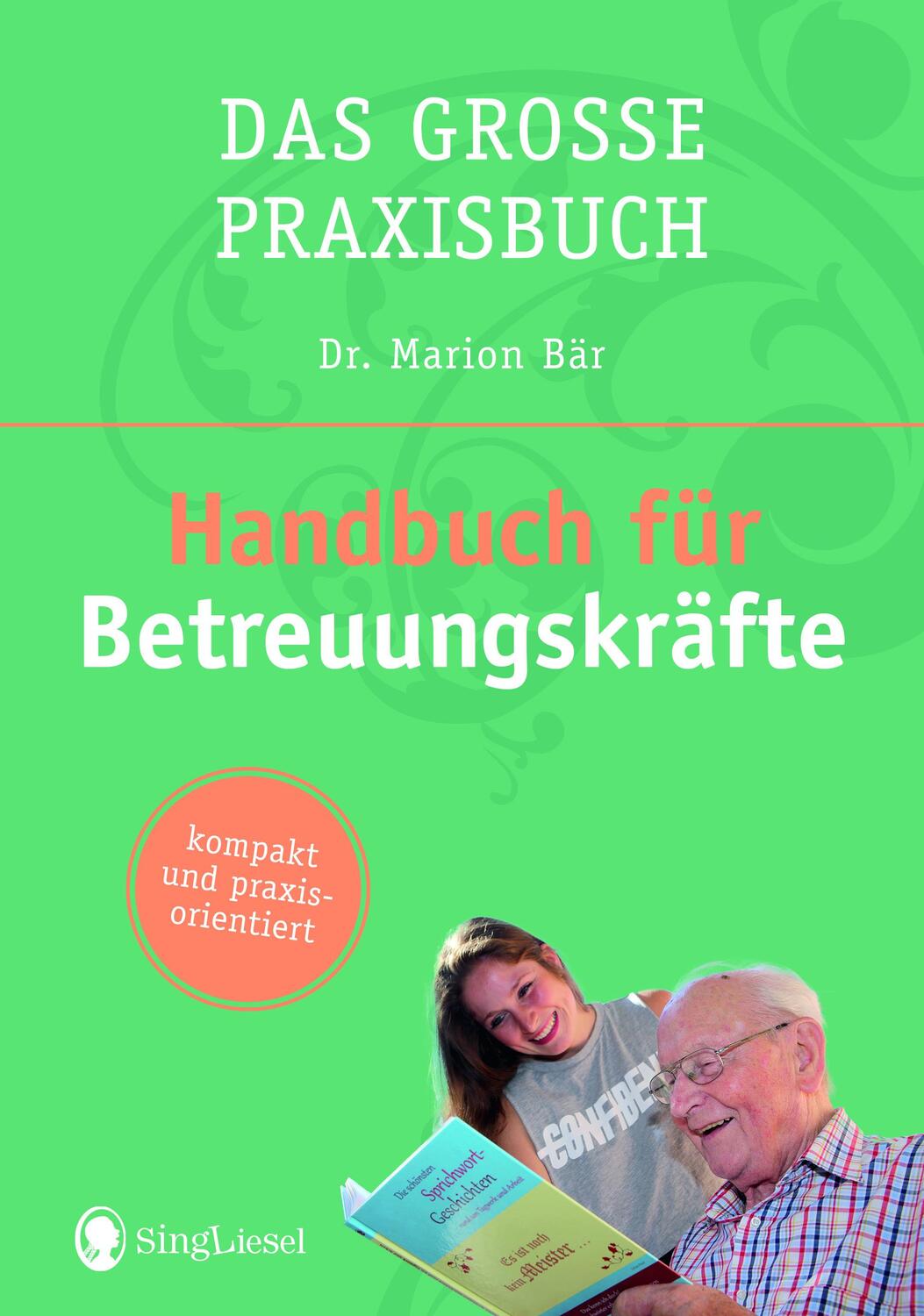 Cover: 9783944360850 | Das Handbuch für Betreuungskräfte | das große Praxisbuch | Marion Bär