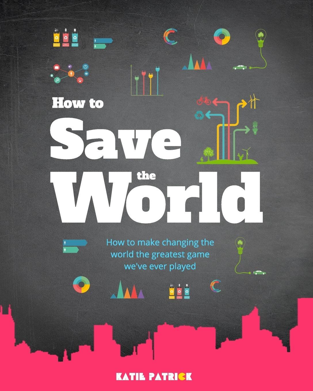 Cover: 9780578221151 | How to Save the World | Katie Patrick | Taschenbuch | Paperback | 2021