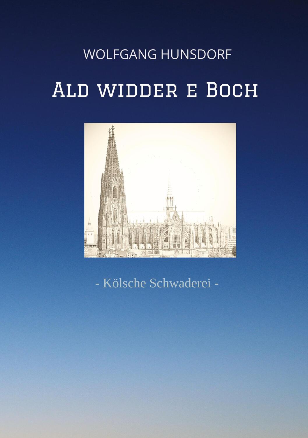 Cover: 9783347676701 | Ald widder e Boch | - Kölsche Schwaderei - | Wolfgang Hunsdorf | Buch