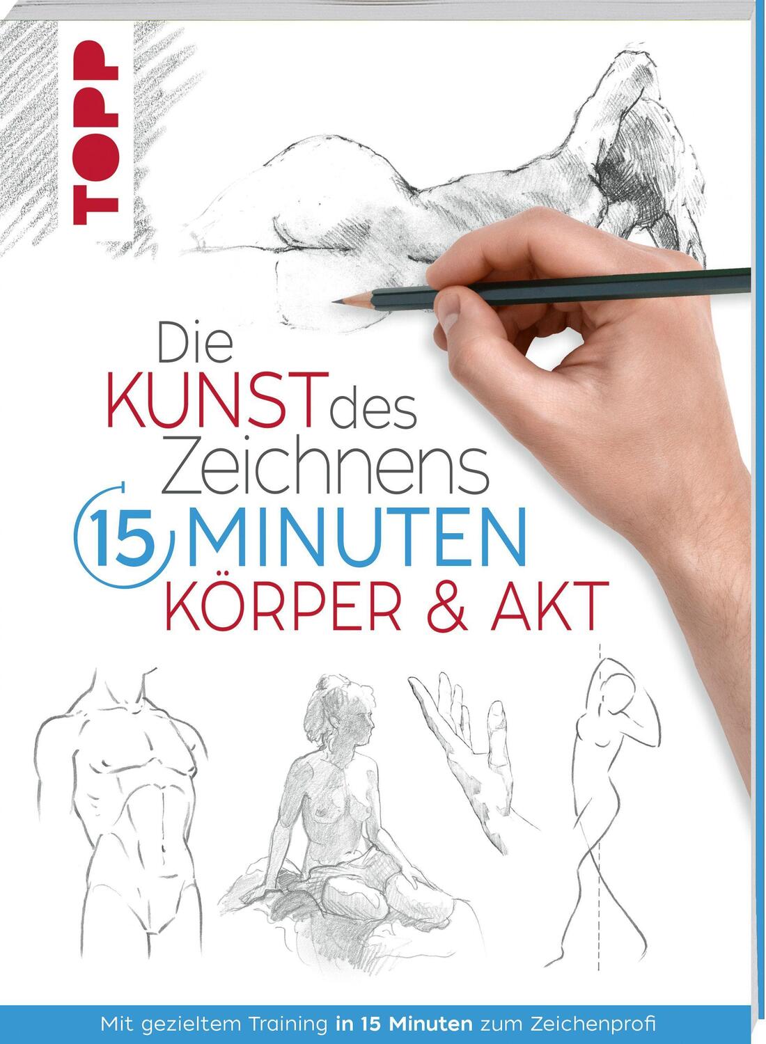 Cover: 9783772482779 | Die Kunst des Zeichnens 15 Minuten. Körper & Akt | Frechverlag | Buch