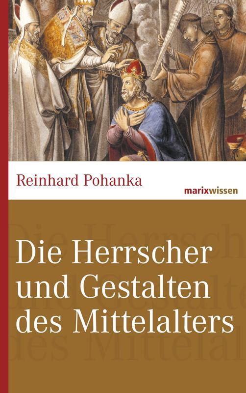 Cover: 9783865399014 | Die Herrscher und Gestalten des Mittelalters | Reinhard Pohanka | Buch