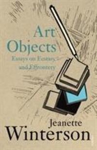 Cover: 9780099590019 | Art Objects | Essays on Ecstasy and Effrontery | Jeanette Winterson