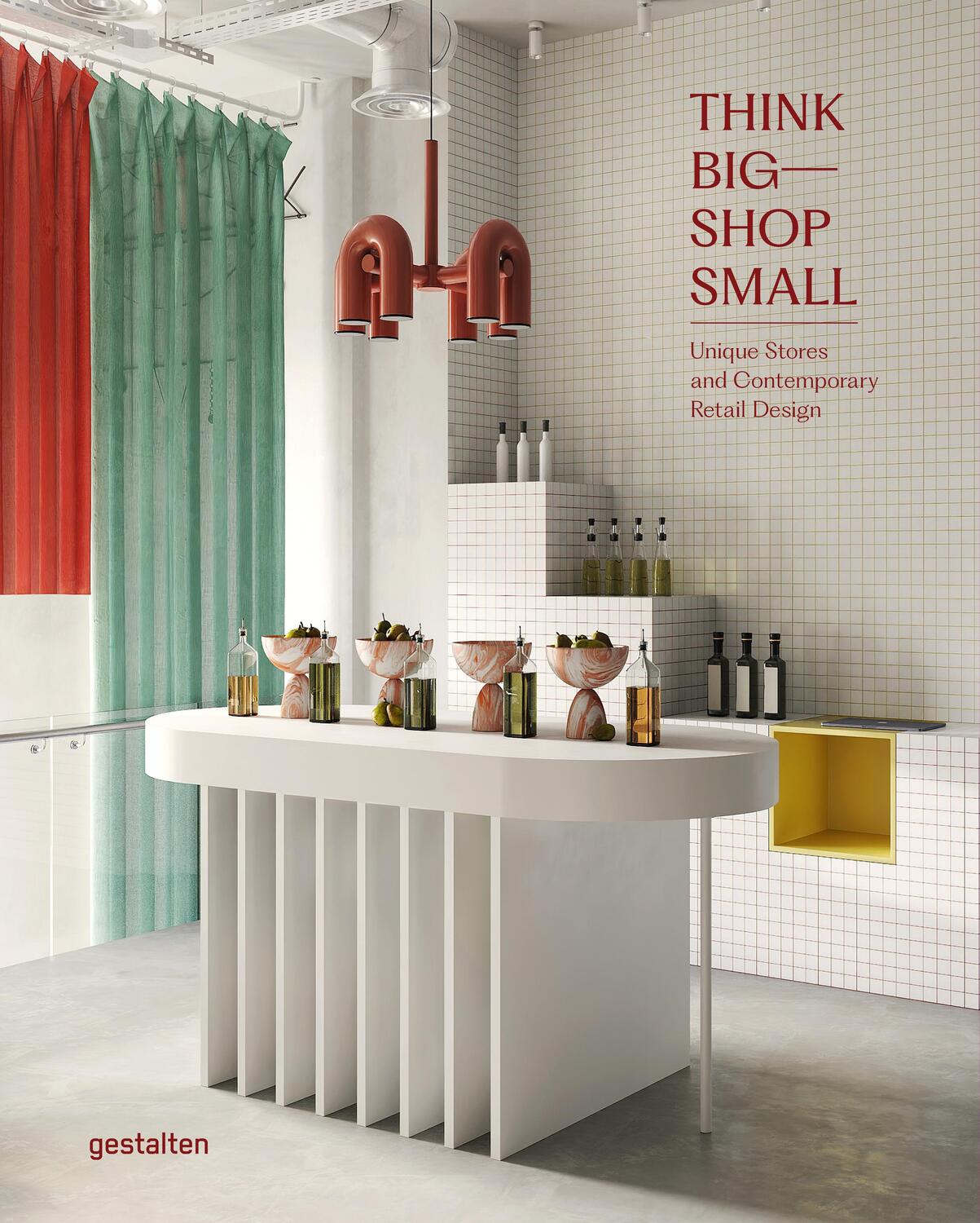 Cover: 9783967040944 | Think Big-Shop Small | Unique Stores and Contemporary Retail Design