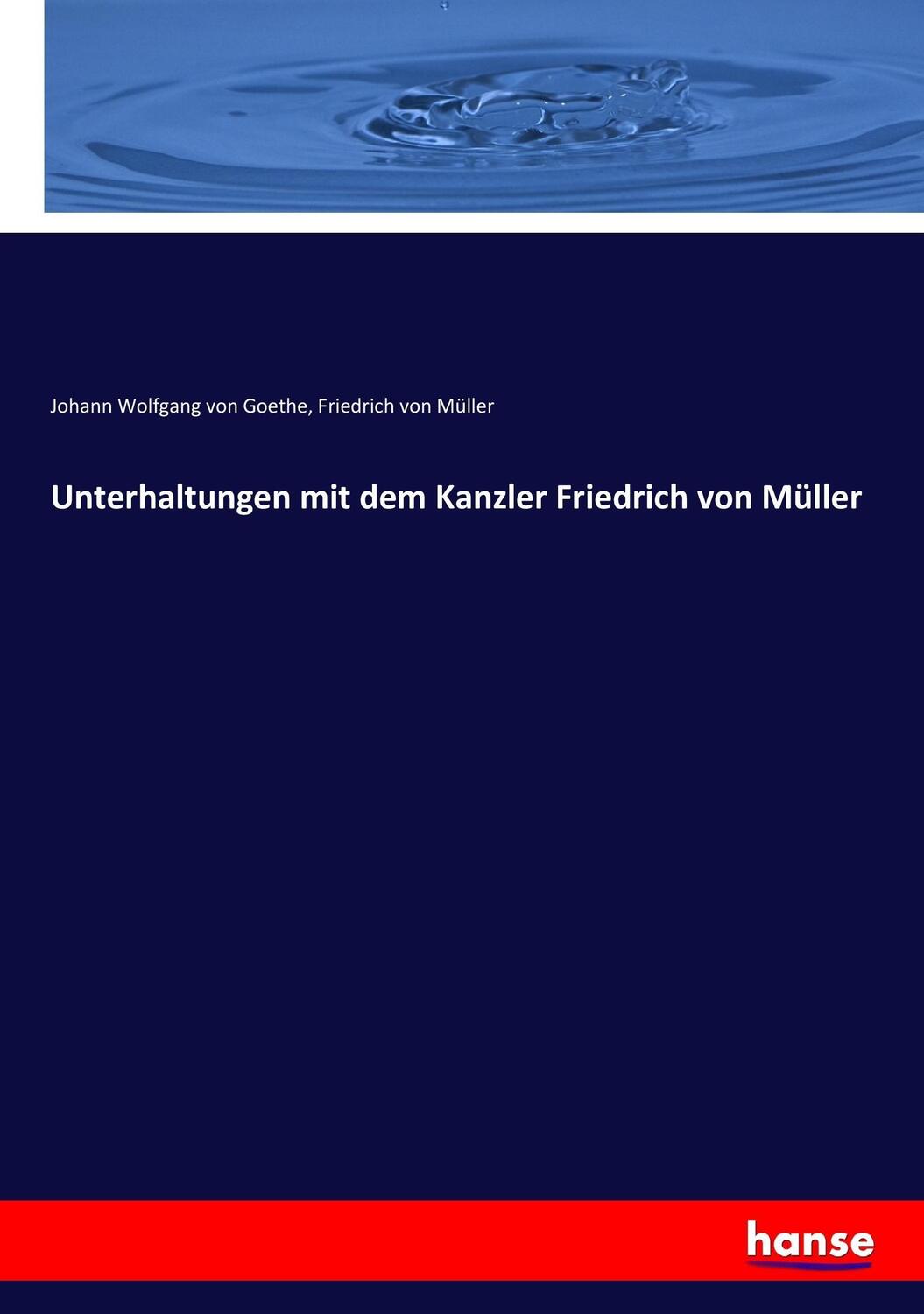 Cover: 9783743624559 | Unterhaltungen mit dem Kanzler Friedrich von Müller | Goethe (u. a.)