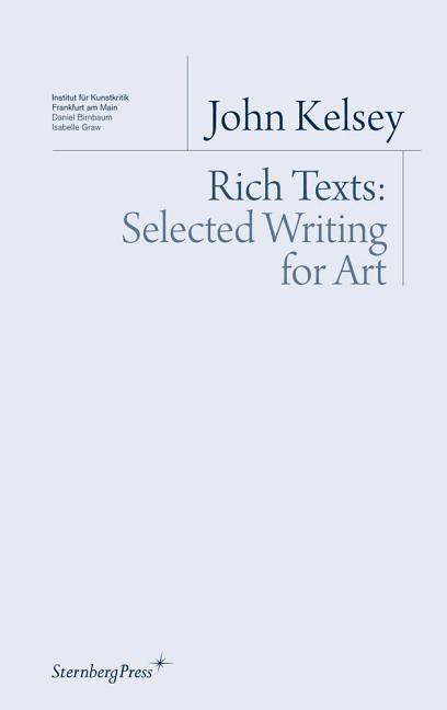 Cover: 9781934105238 | Rich Texts - Selected Writing for Art | John Kelsey | Taschenbuch