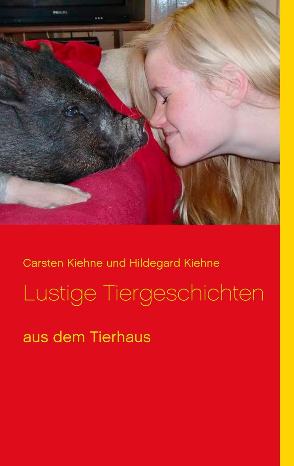 Cover: 9783748166207 | Lustige Tiergeschichten | aus dem Tierhaus | Carsten Kiehne (u. a.)