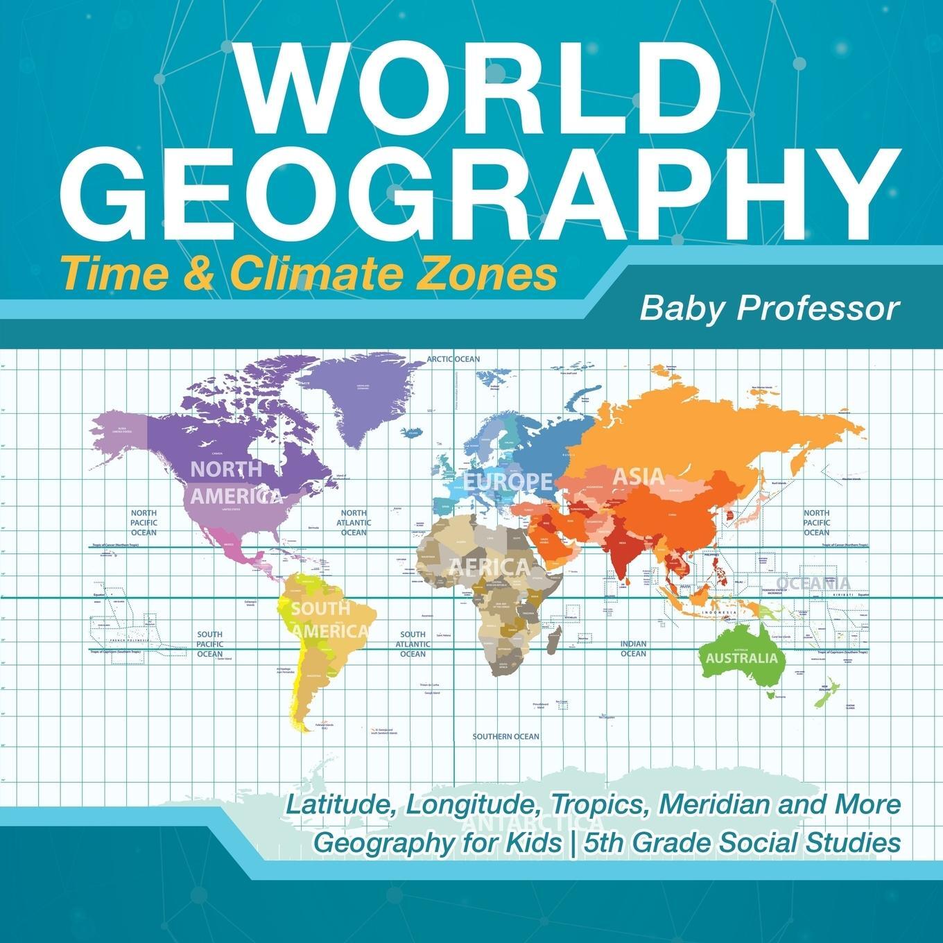 Cover: 9781541916647 | World Geography - Time &amp; Climate Zones - Latitude, Longitude,...