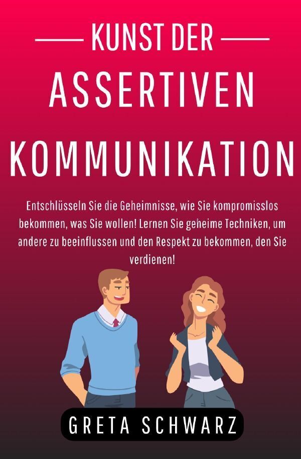 Cover: 9783758476693 | Kunst der Assertiven Kommunikation | Greta Schwarz | Taschenbuch
