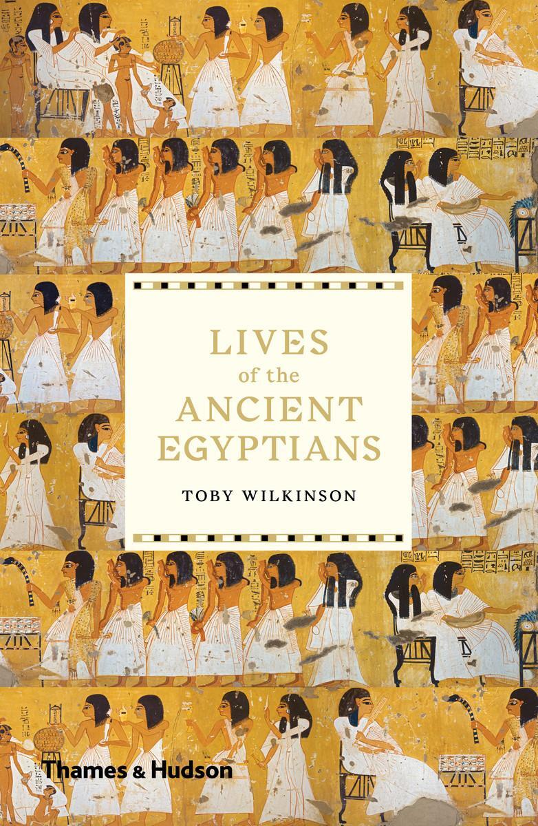 Cover: 9780500294802 | Lives of the Ancient Egyptians | Toby Wilkinson | Taschenbuch | 2019