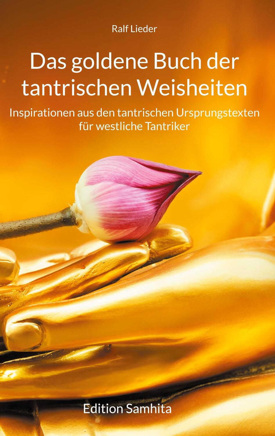 Cover: 9783758317637 | Das goldene Buch der tantrischen Weisheiten | Ralf Lieder | Buch