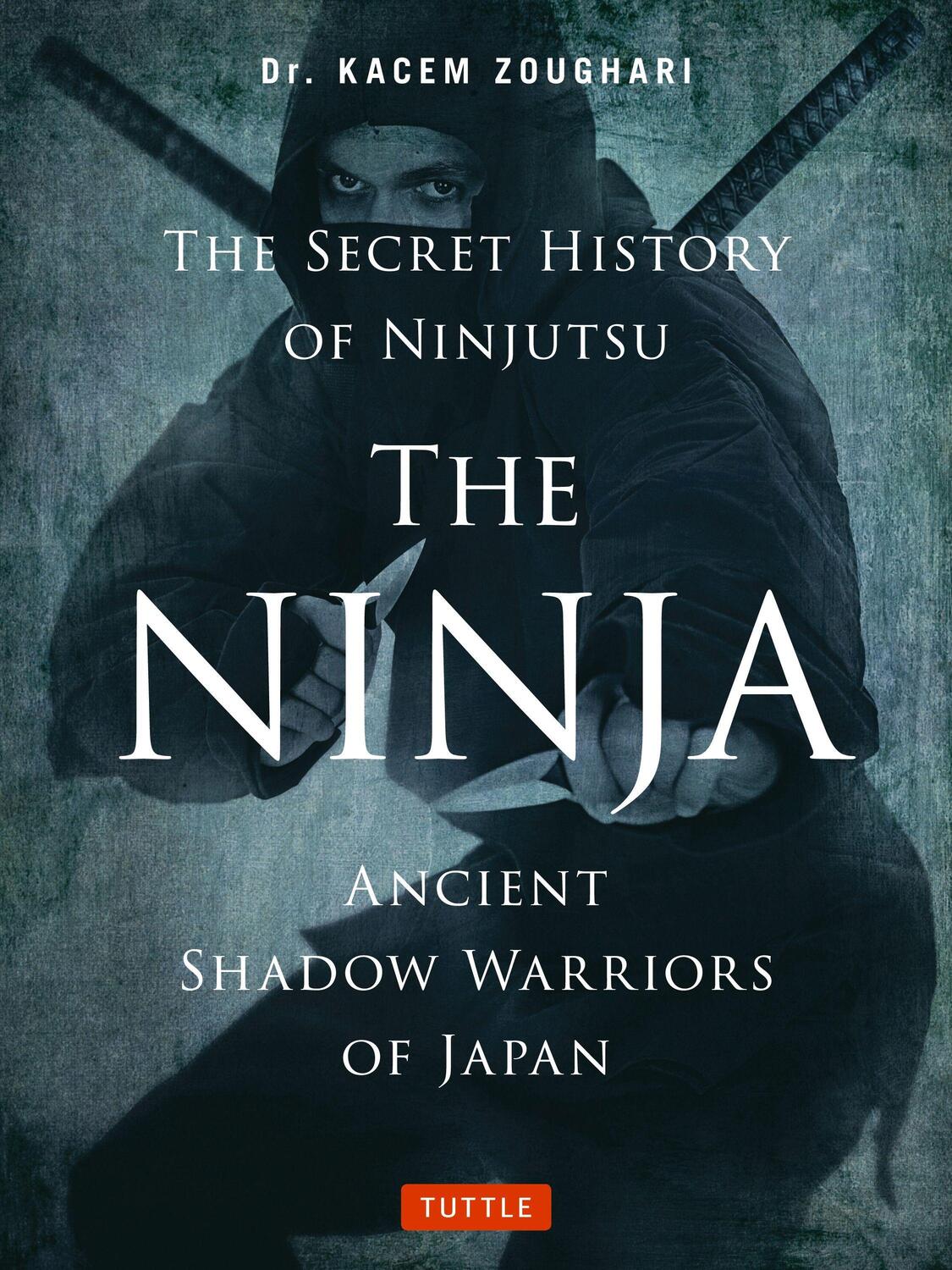 Cover: 9784805314043 | The Ninja, The Secret History of Ninjutsu | Kacem Zoughari | Buch