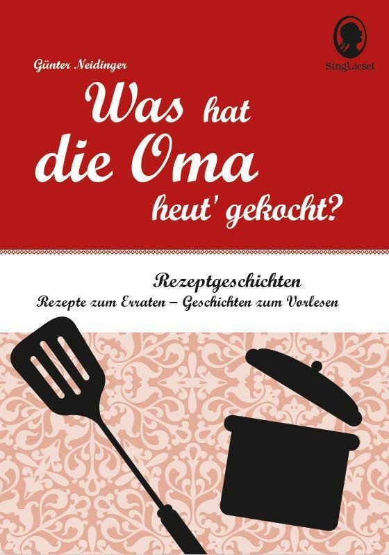 Cover: 9783944360508 | Was hat die Oma heut' gekocht? | Günter Neidinger | Taschenbuch | 2018
