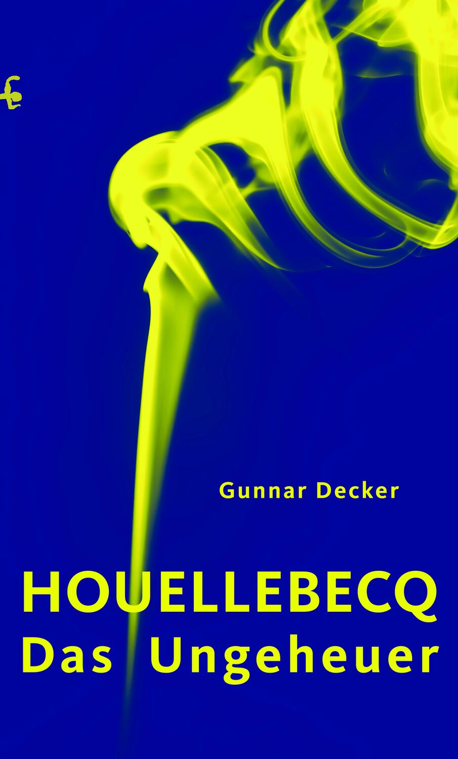Cover: 9783751803656 | Houellebecq, das Ungeheuer | Gunnar Decker | Buch | Deutsch | 2022