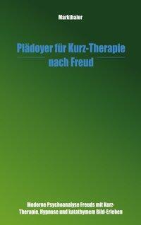 Cover: 9783831127344 | Plädoyer für Kurz-Therapie nach Freud | Gerhard Markthaler | Buch