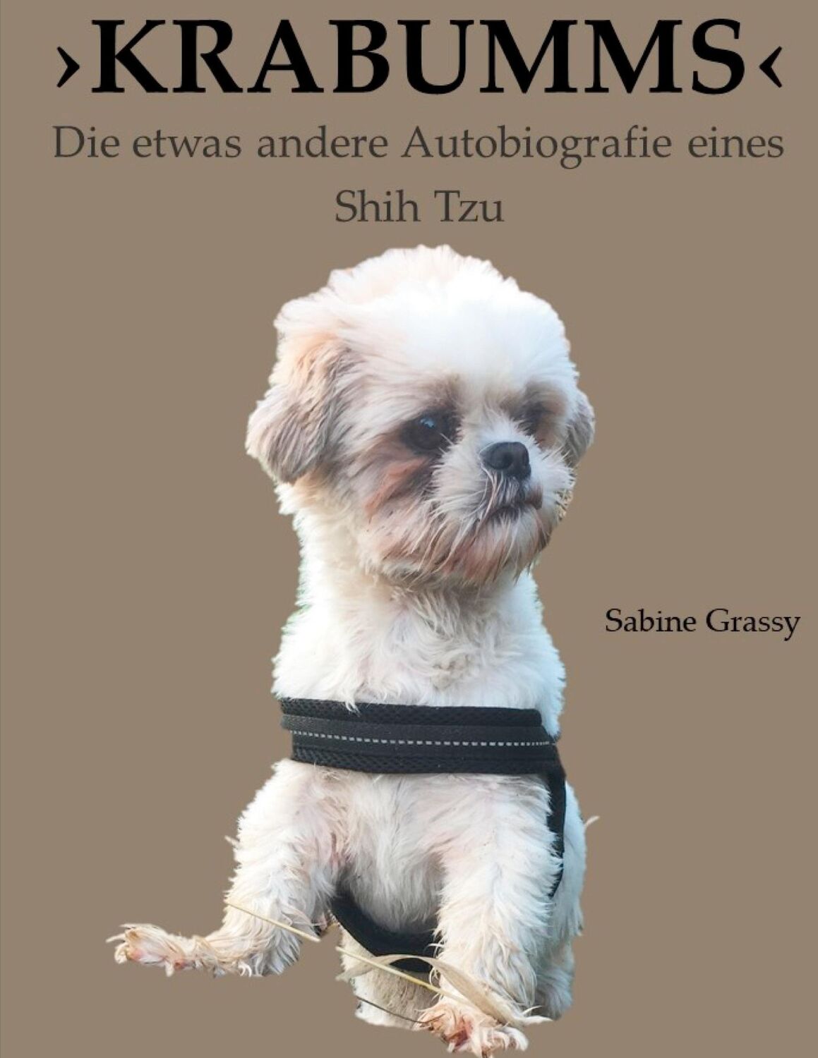 Cover: 9783753496061 | KRABUMMS | Die etwas andere Autobiografie eines Shih Tzu | Grassy