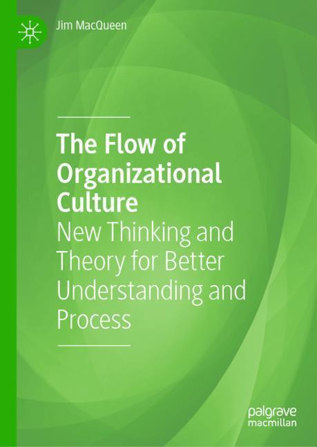 Cover: 9783030256845 | The Flow of Organizational Culture | Jim Macqueen | Buch | ix | 2019