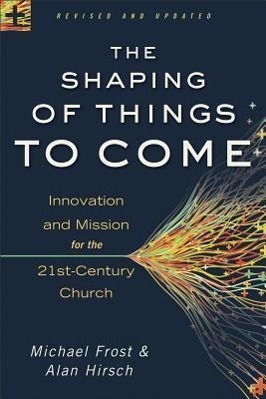 Cover: 9780801014918 | The Shaping of Things to Come: Innovation and Mission for the...