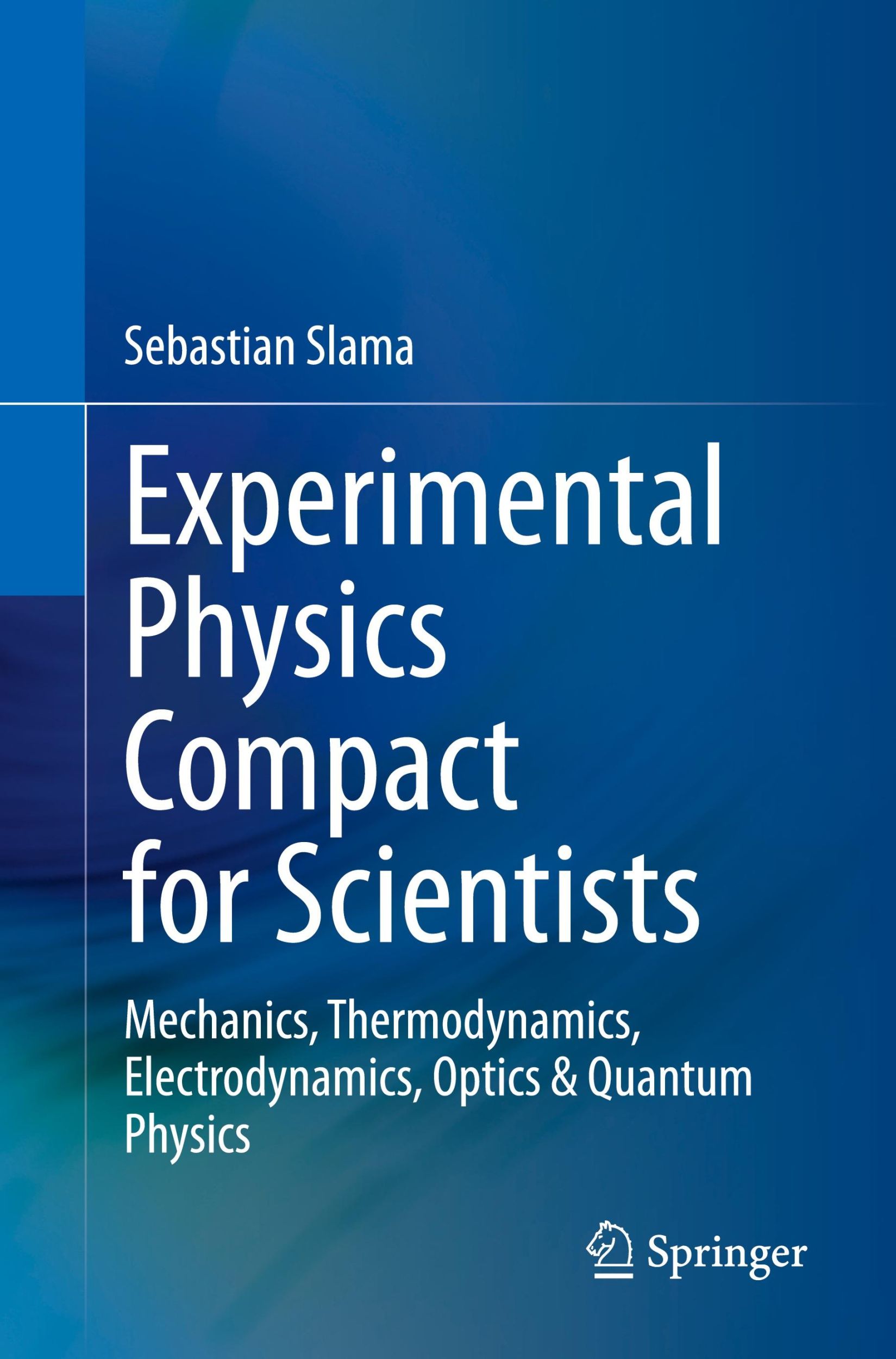 Cover: 9783662678947 | Experimental Physics Compact for Scientists | Sebastian Slama | Buch