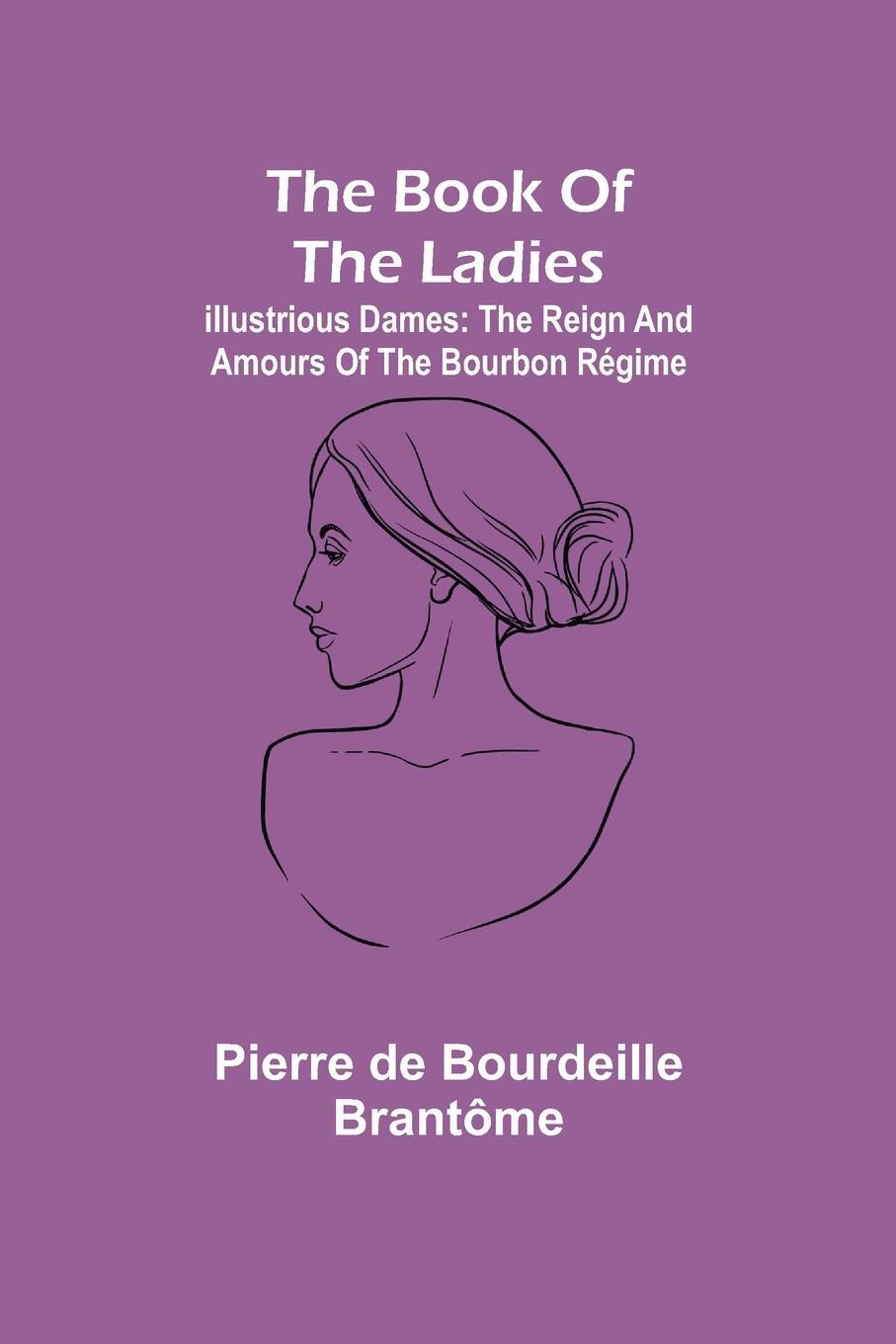 Cover: 9789355392251 | The book of the ladies; Illustrious Dames | Brantôme | Taschenbuch