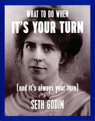 Cover: 9781936719310 | What to Do When It's Your Turn (and It's Always Your Turn) | Godin