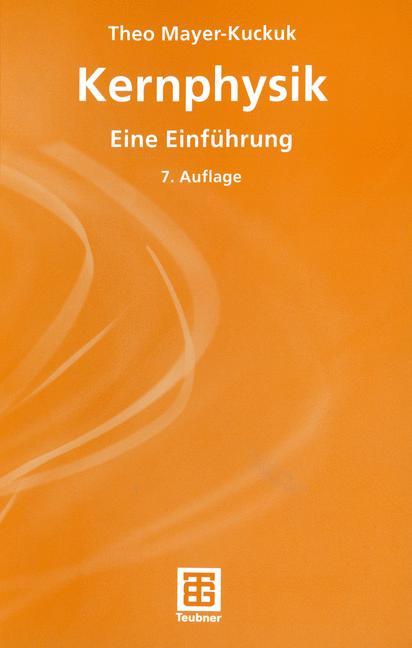 Cover: 9783519132233 | Kernphysik | Eine Einführung | Theo Mayer-Kuckuk | Taschenbuch | 2002