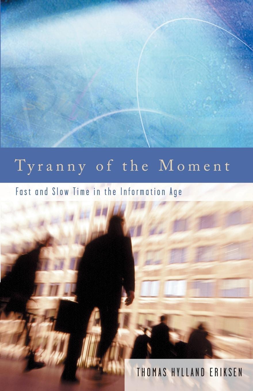 Cover: 9780745317748 | Tyranny Of The Moment | Fast And Slow Time In The Information Age