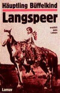 Cover: 9783889775405 | Häuptling Büffelkind Langspeer erzählt sein Leben | Langspeer | Buch