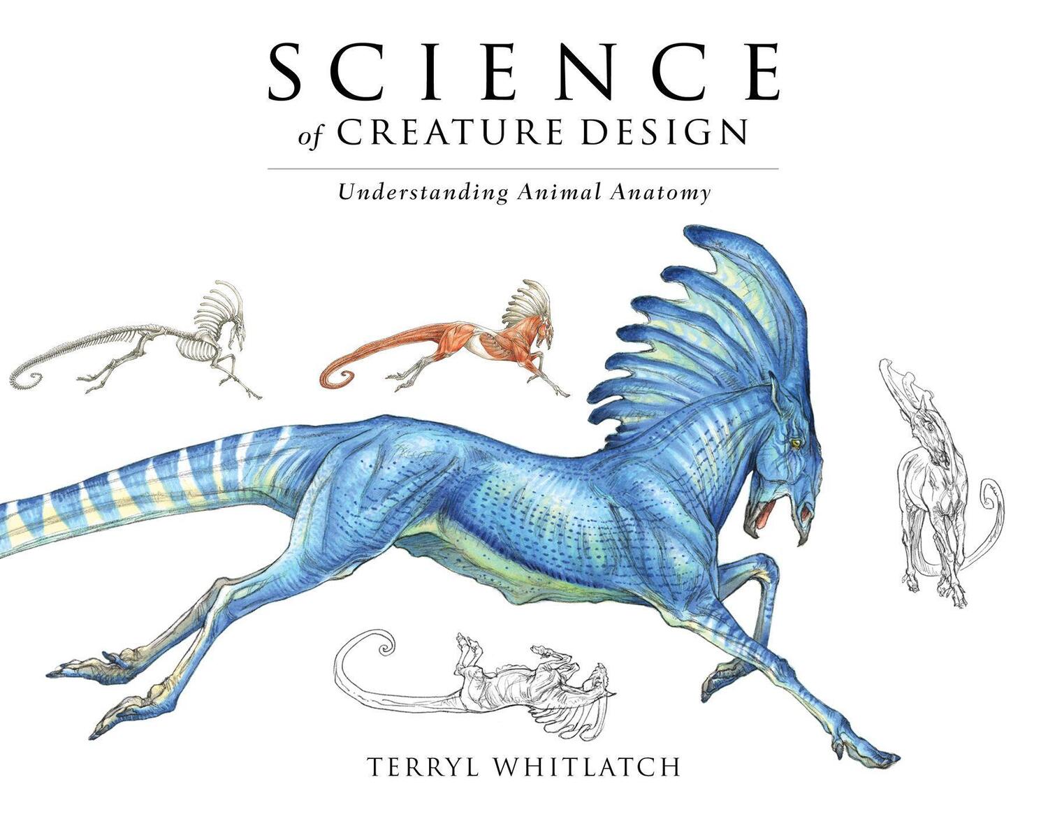 Cover: 9781624650291 | Science of Creature Design: Understanding Animal Anatomy | Whitlatch