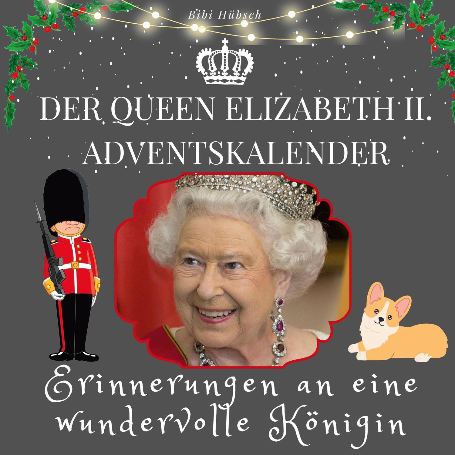 Cover: 9783750526006 | Der Queen Elizabeth II. Adventskalender | Bibi Hübsch | Taschenbuch